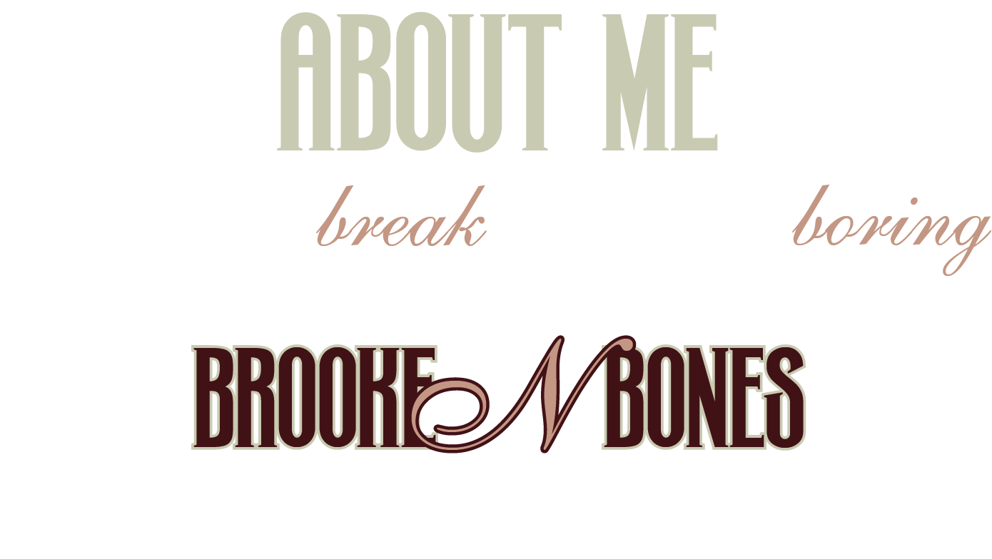 Typography art with various fonts and sizes displaying the words 'About Me', 'break the cycle that is boring', and 'Brooke Bones', with descriptive text about handcrafted media and graphic design.