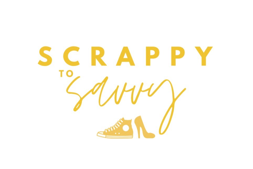 Scrappy to Savvy