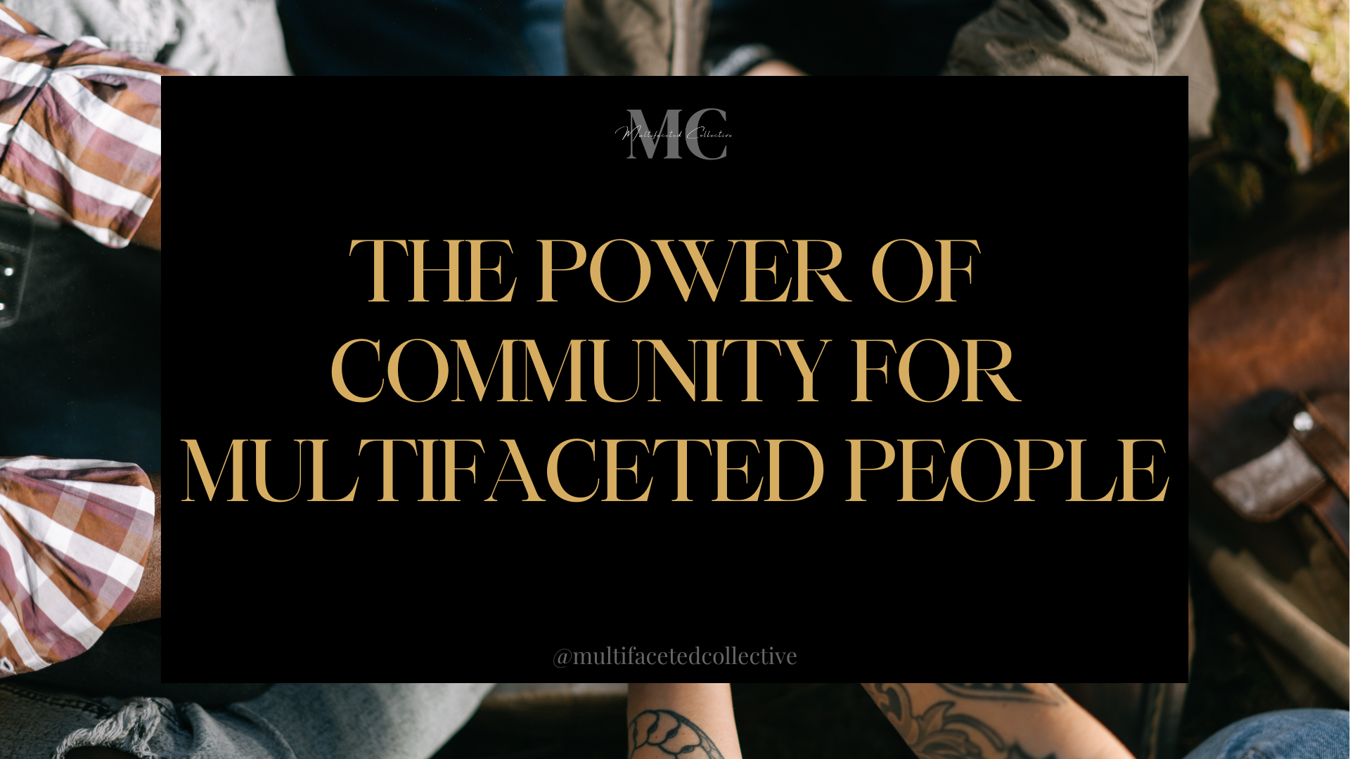 The Power of Community for Multifaceted People