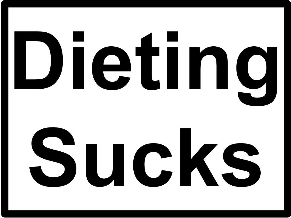 Dieting Sucks