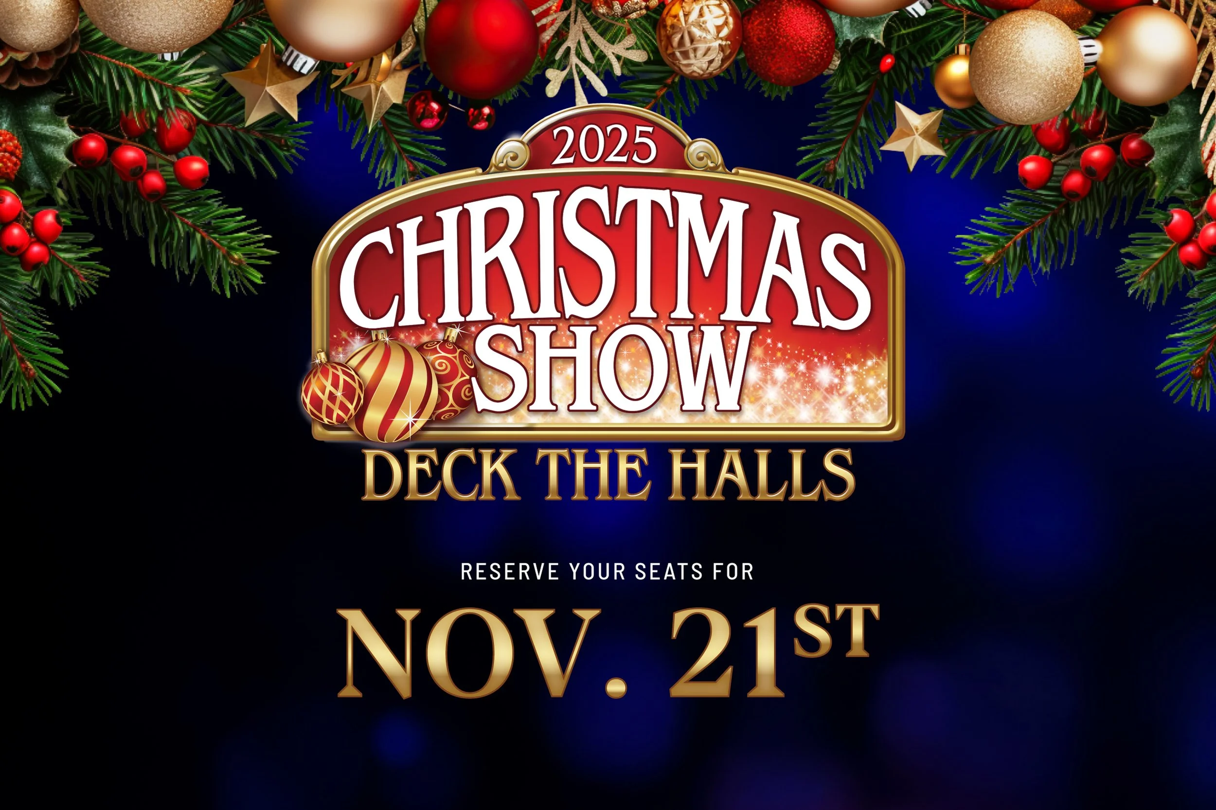 The 2025 Christmas Show: Deck the Halls