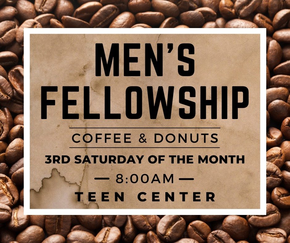 Wake up and join us for a great time at our Men's Fellowship with coffee and donuts every third Saturday of the month, at 8am in the Teen Center!

Our next fellowship is this Saturday, April 20, 2024.