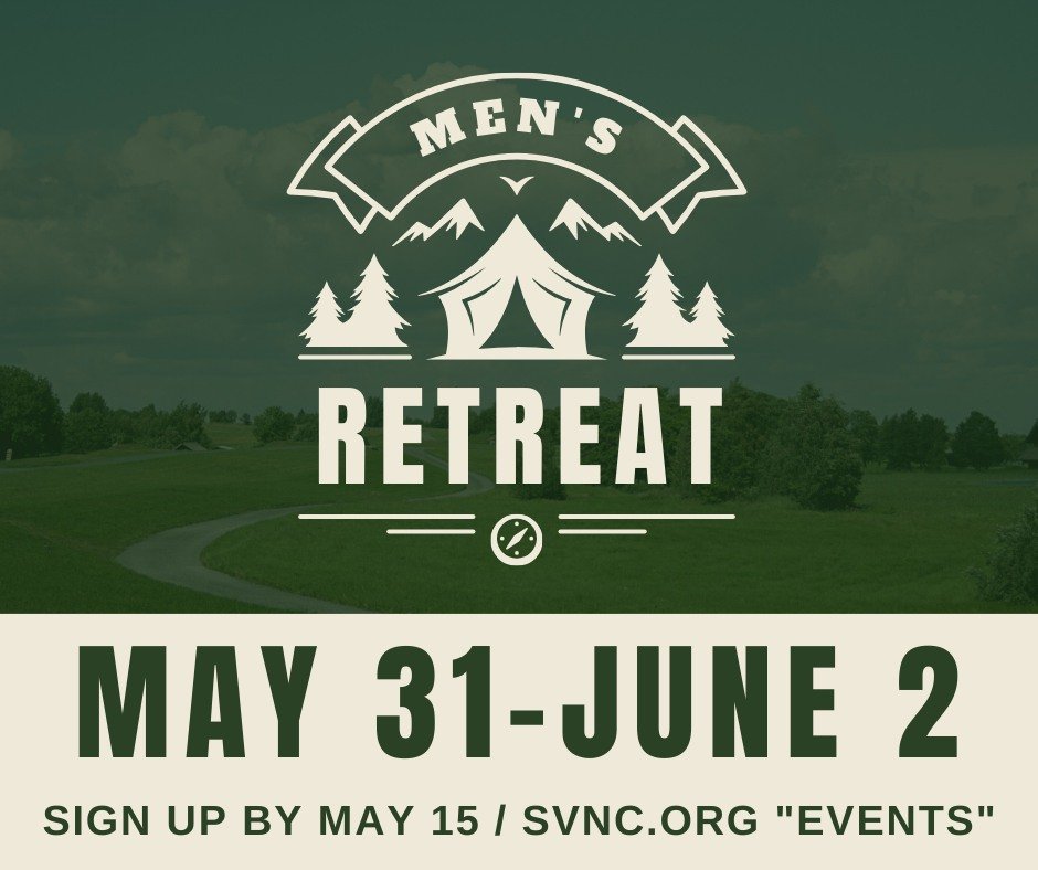 The Men's Campout Retreat is next month--May 31 - June 2!  Join us on beautiful Lake Roosevelt for a great time of activities, food and fellowship!  More details and registration at svnc.org &quot;Events.&quot; Deadline to register is May 15.