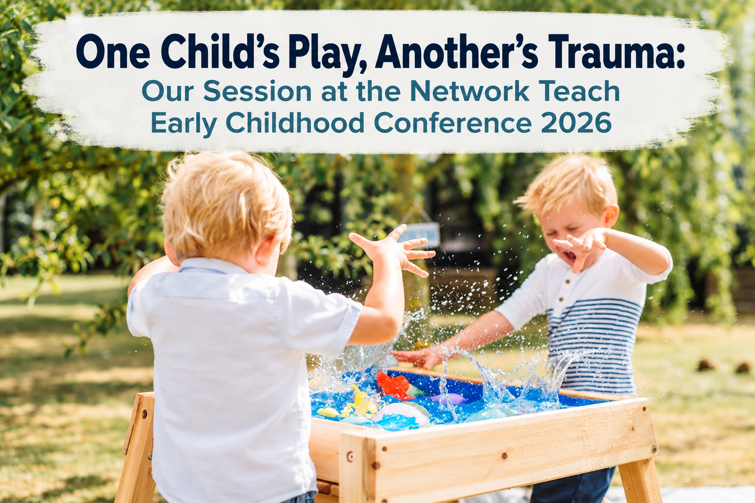 One Child's Play, Another's Trauma: Our Session at the Network Teach Early Childhood Conference 2026