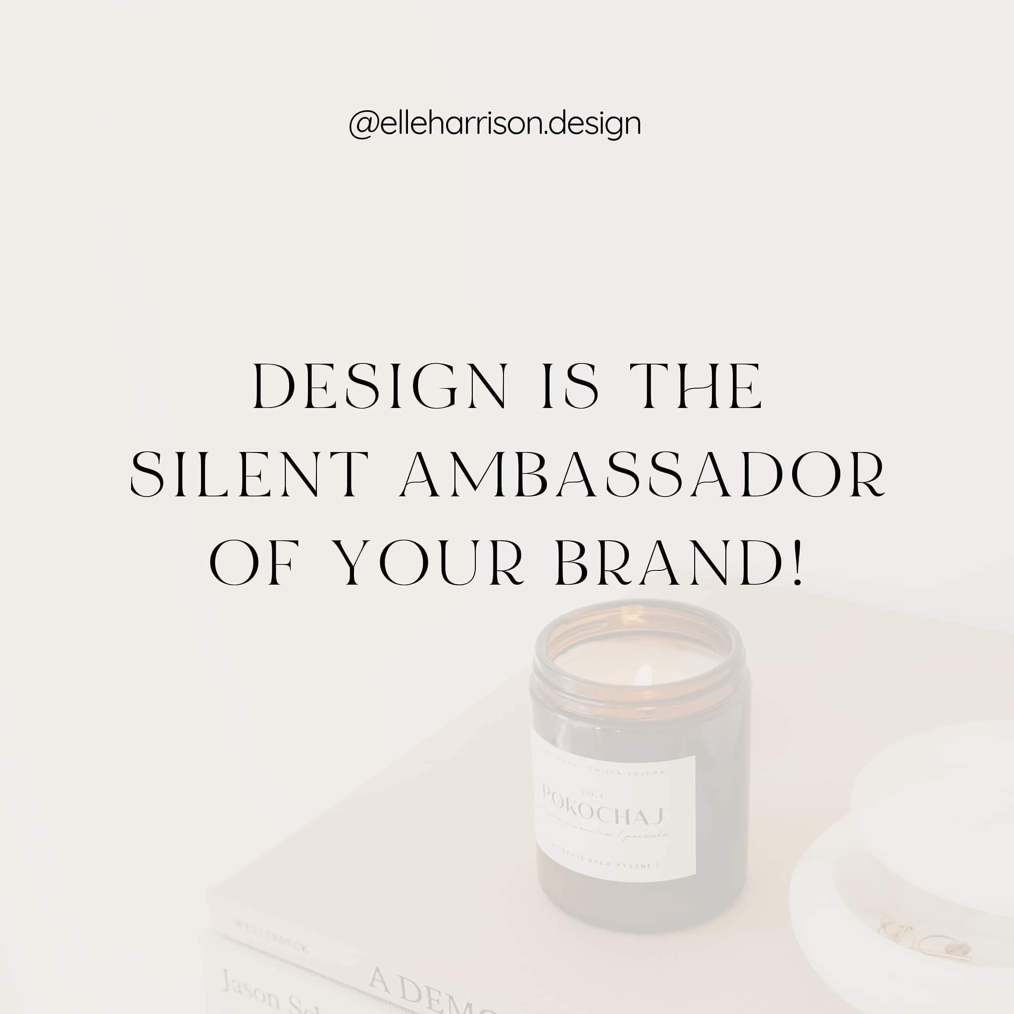 Reminder: Your design is the silent ambassador of your brand!