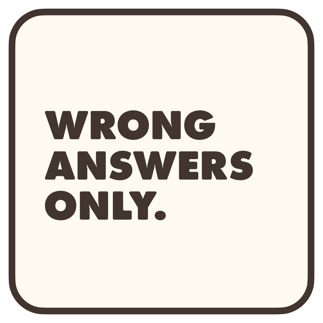 WRONG ANSWERS ONLY.