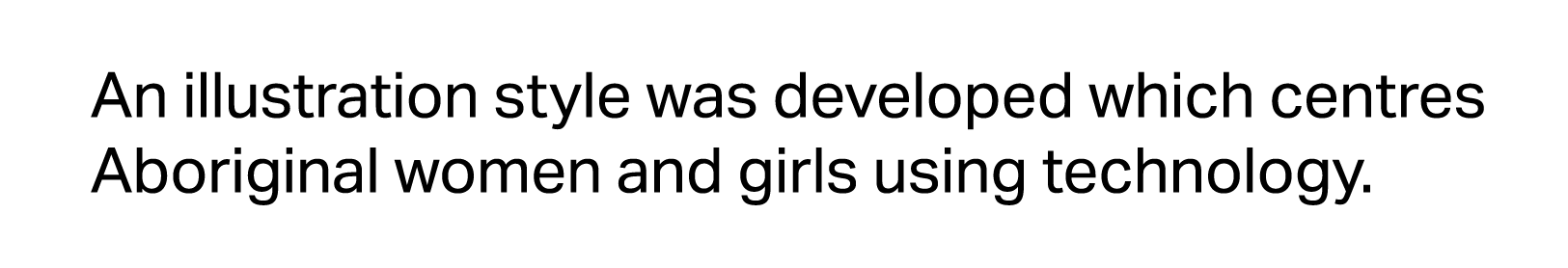 An illustration style was developed which centres Aboriginal women and girls using technology.