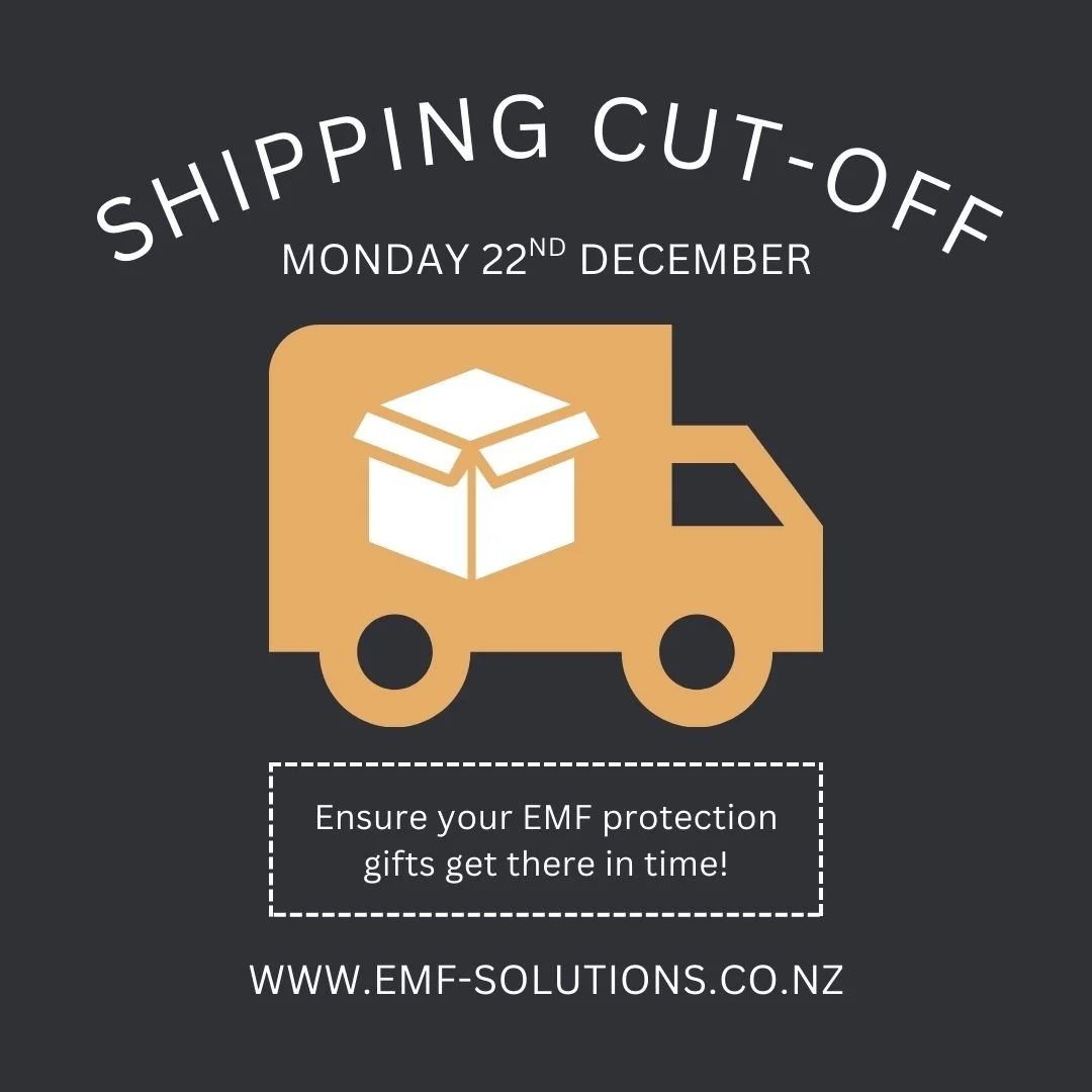 Shipping reminder for NZ
To receive your EMF protection products in time for Christmas, please place your order by next Monday 22 December, so we can make the NZ Post cut-off date. 

Our Christmas sale is still on, with free shipping on orders over $