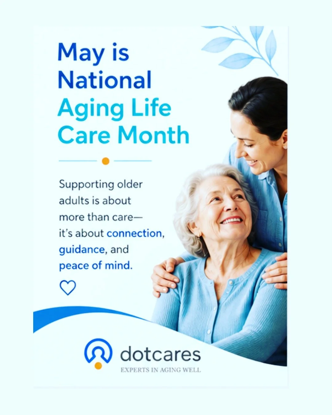 May is National Aging Life Care Month, a time to recognize the importance of thoughtful, personalized support as we age.

For families, aging can feel overwhelming at times, but it doesn&rsquo;t have to be.

With the right guidance and support, older