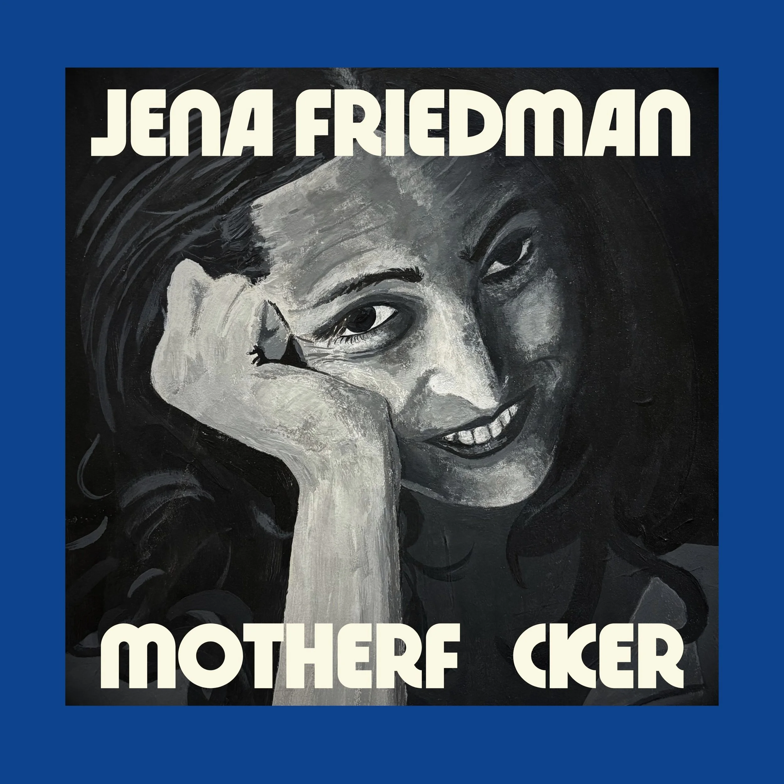 Jena Friedman: MOTHERFUCKER | October 1 - 11