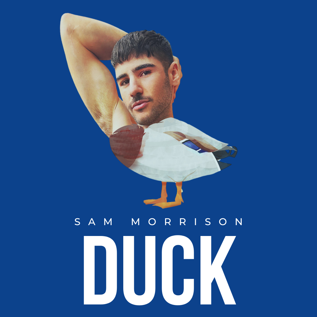 Sam Morrison: DUCK | July 30 - 31
