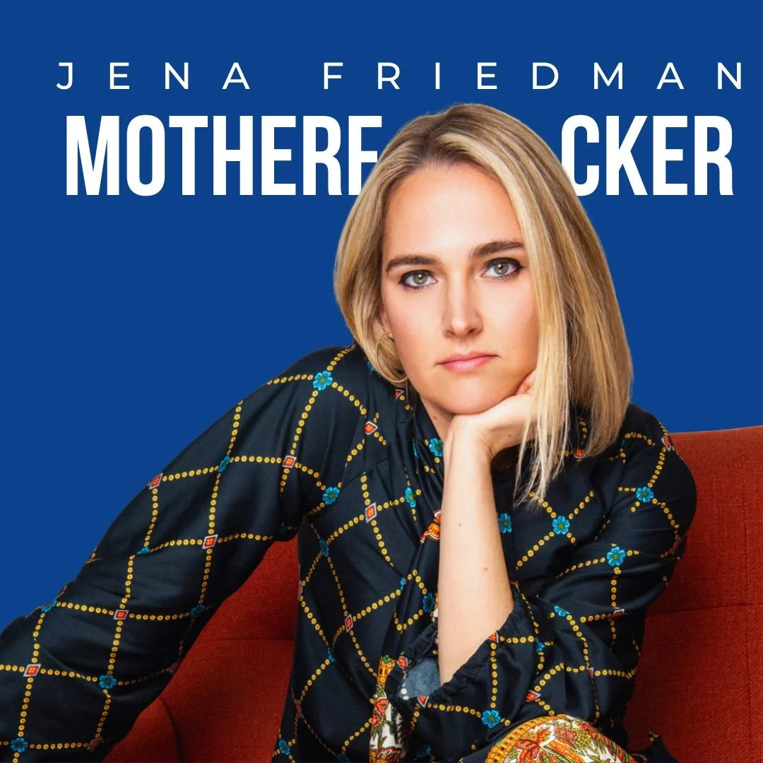 Jena Friedman: MOTHERFUCKER | October 1 - 11