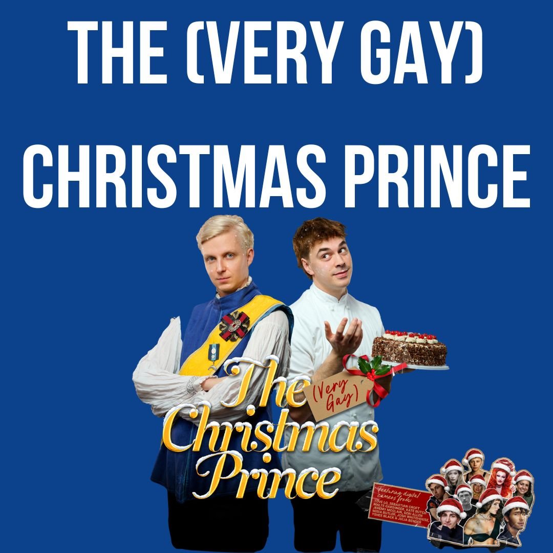 The (Very Gay) Christmas Prince | December 16 - January 3