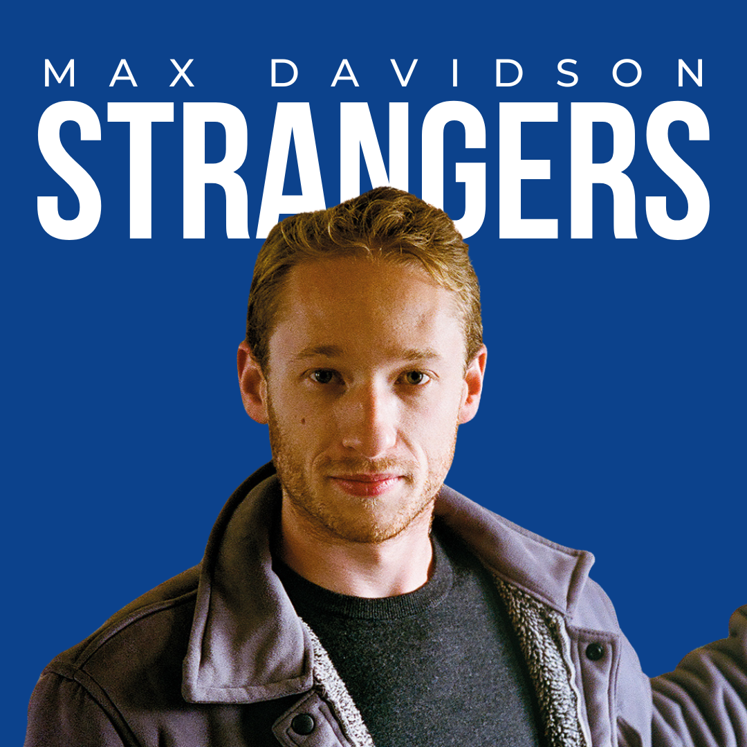 Max Davidson: STRANGERS | July 27