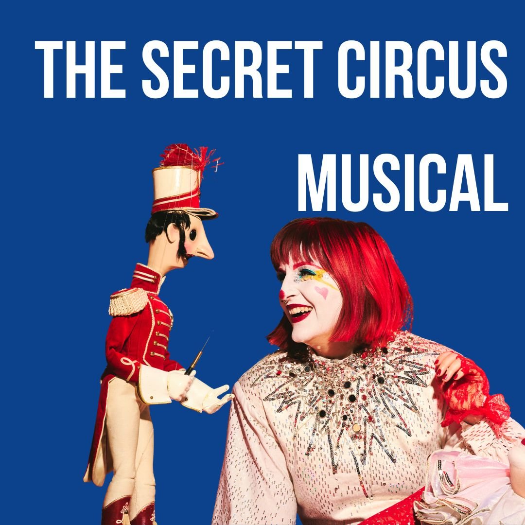 THE SECRET CIRCUS MUSICAL | September 26 - October 4