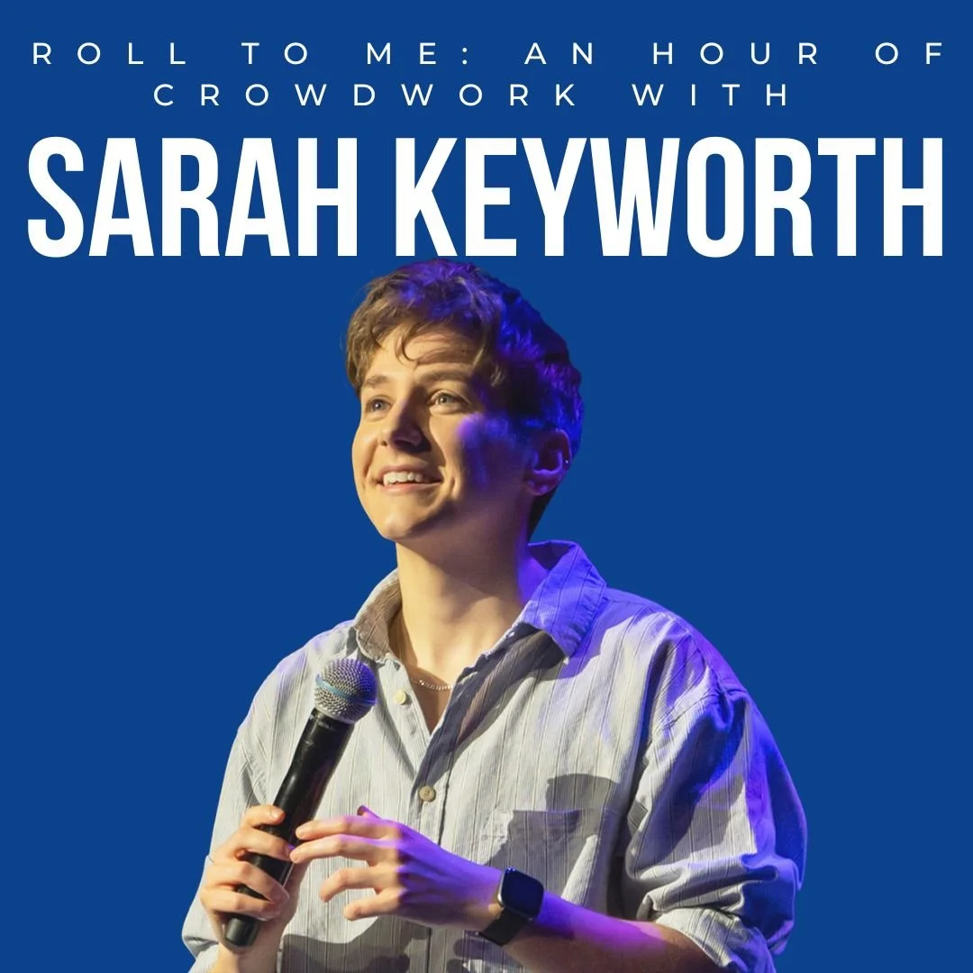 SARAH KEYWORTH'S ROLL TO ME: A Night of Crowdwork | May 11 - 12