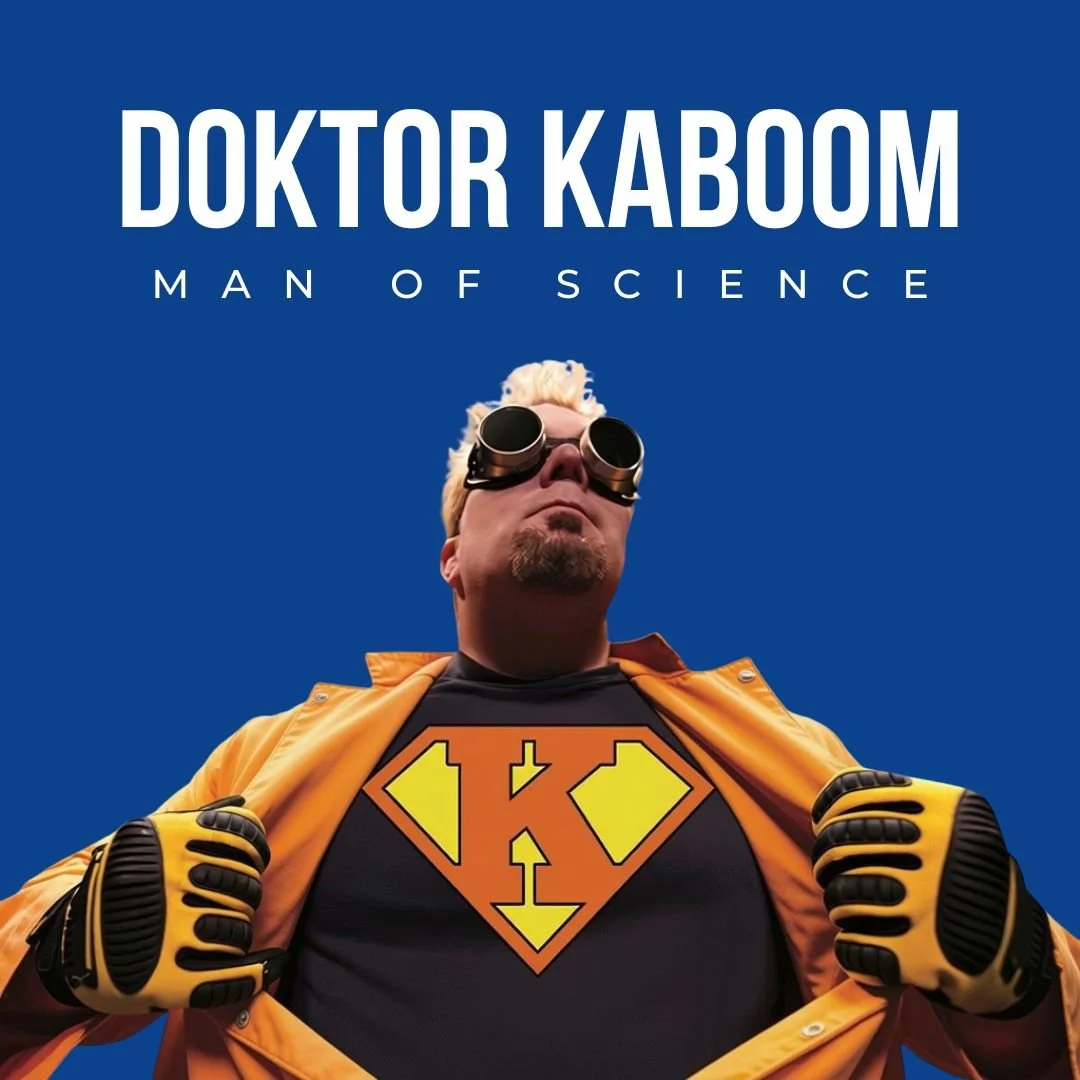 DOKTOR KABOOM: Man of Science | January 16 - 17