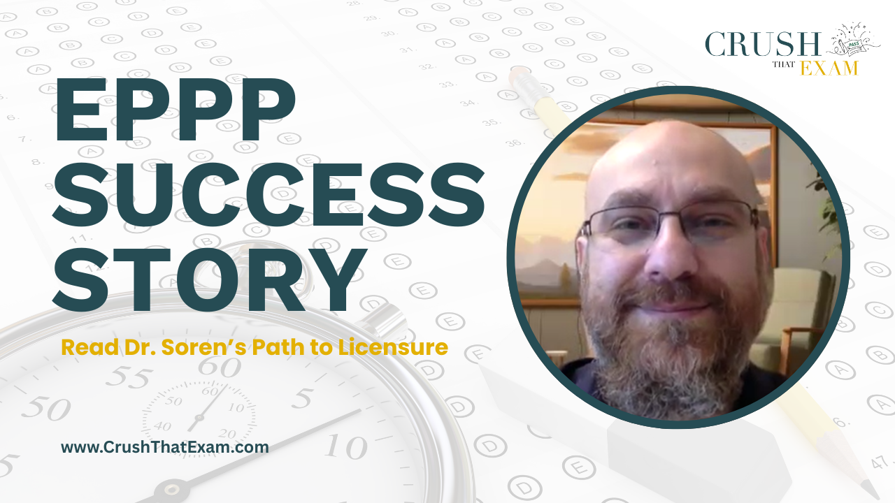 Overcoming the EPPP: How Dr. Soren Passed After Nine Years of Struggle