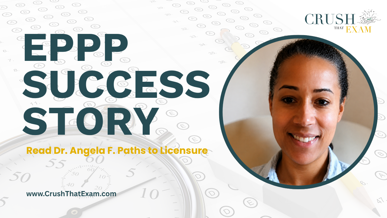 From Overwhelmed to Empowered: Dr. Angela F. Journey to EPPP Success