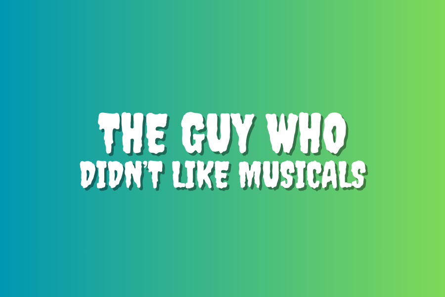 The Guy Who Didn't Like Musicals