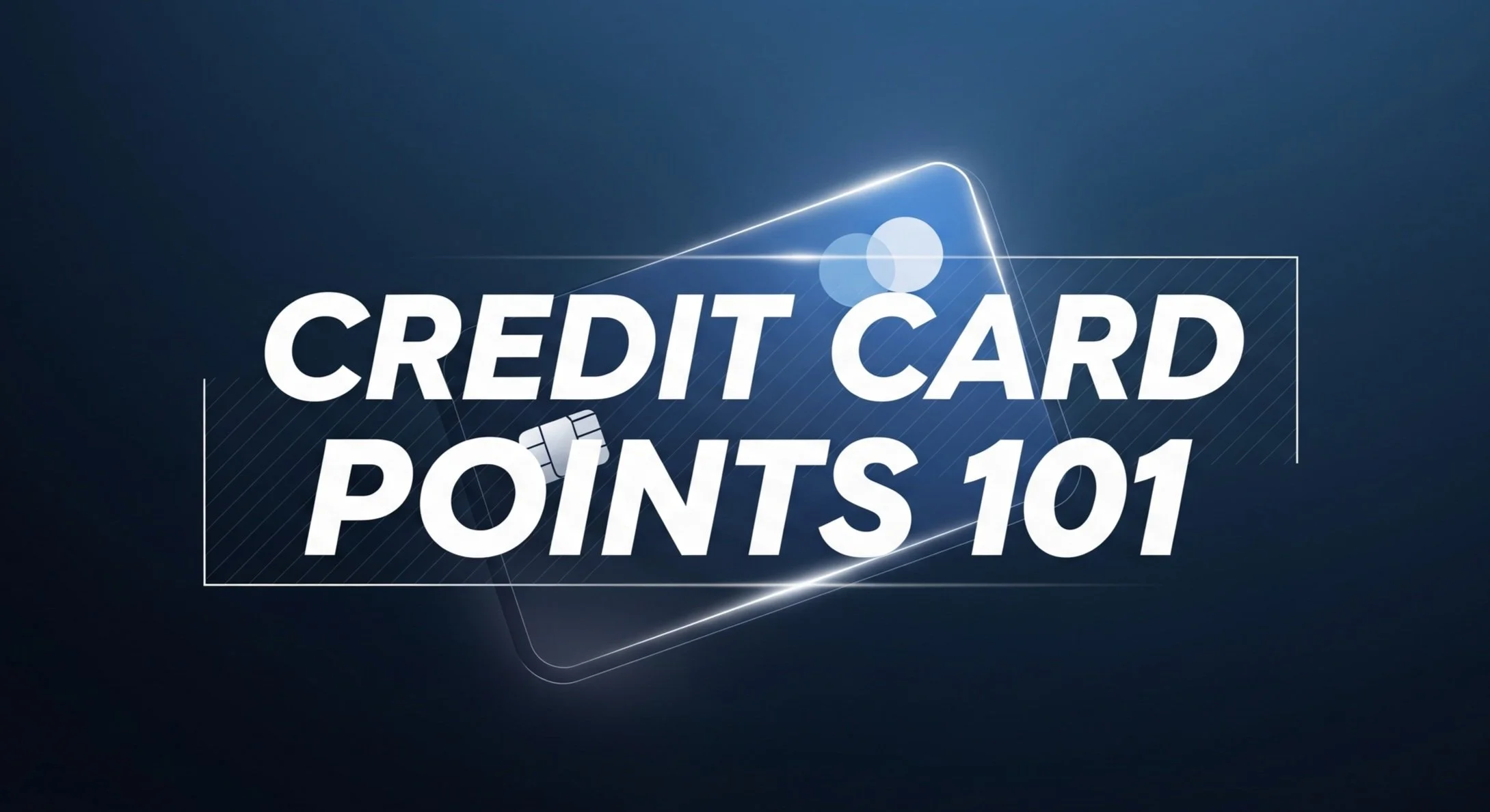 Credit Card Points 101: The Ultimate Beginner's Guide in 2025