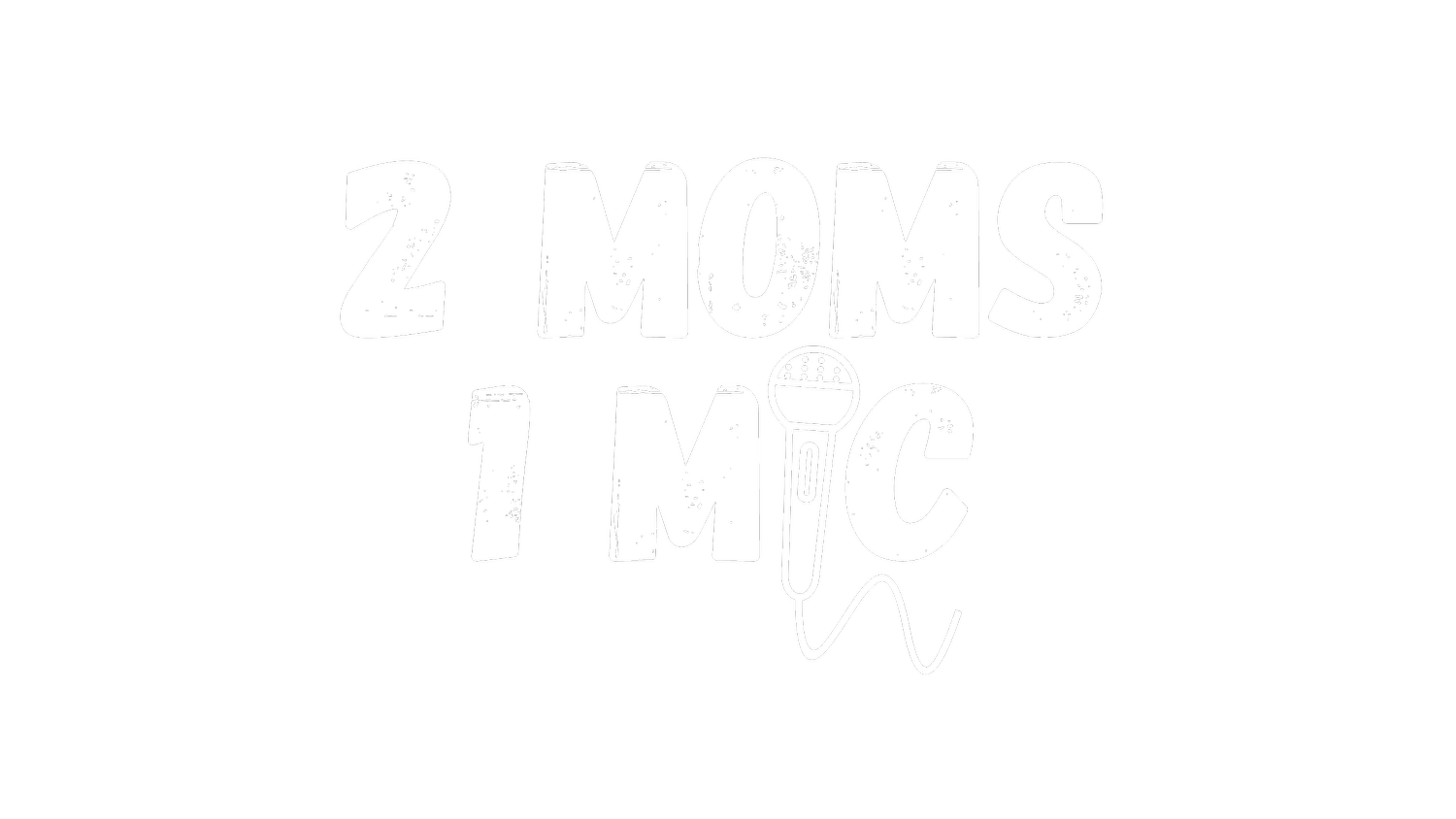 2 Moms 1 Mic