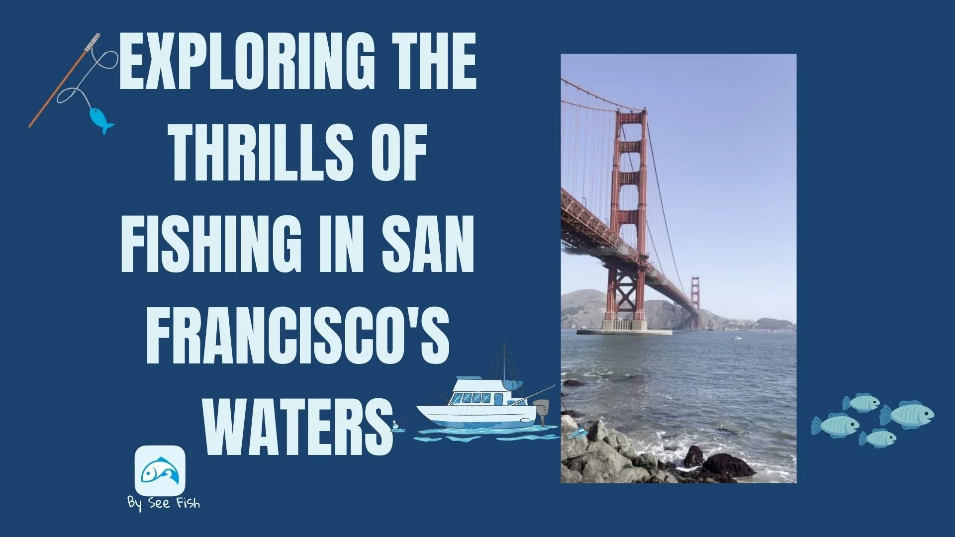 Exploring the Thrills of Fishing in San Francisco's Waters