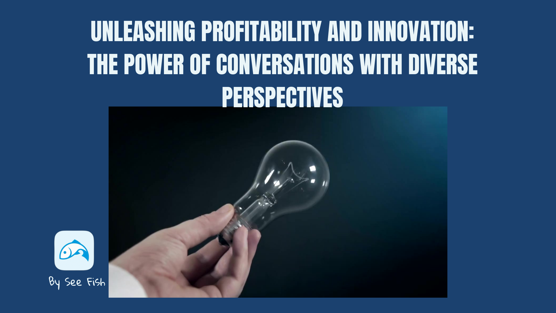 Unleashing Profitability and Innovation: The Power of Conversations with Diverse Perspectives