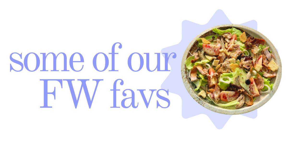 A bowl of salad with lettuce, tomatoes, chicken, bacon, black olives, croutons, and dressing, with text saying 'some of our FW favs'