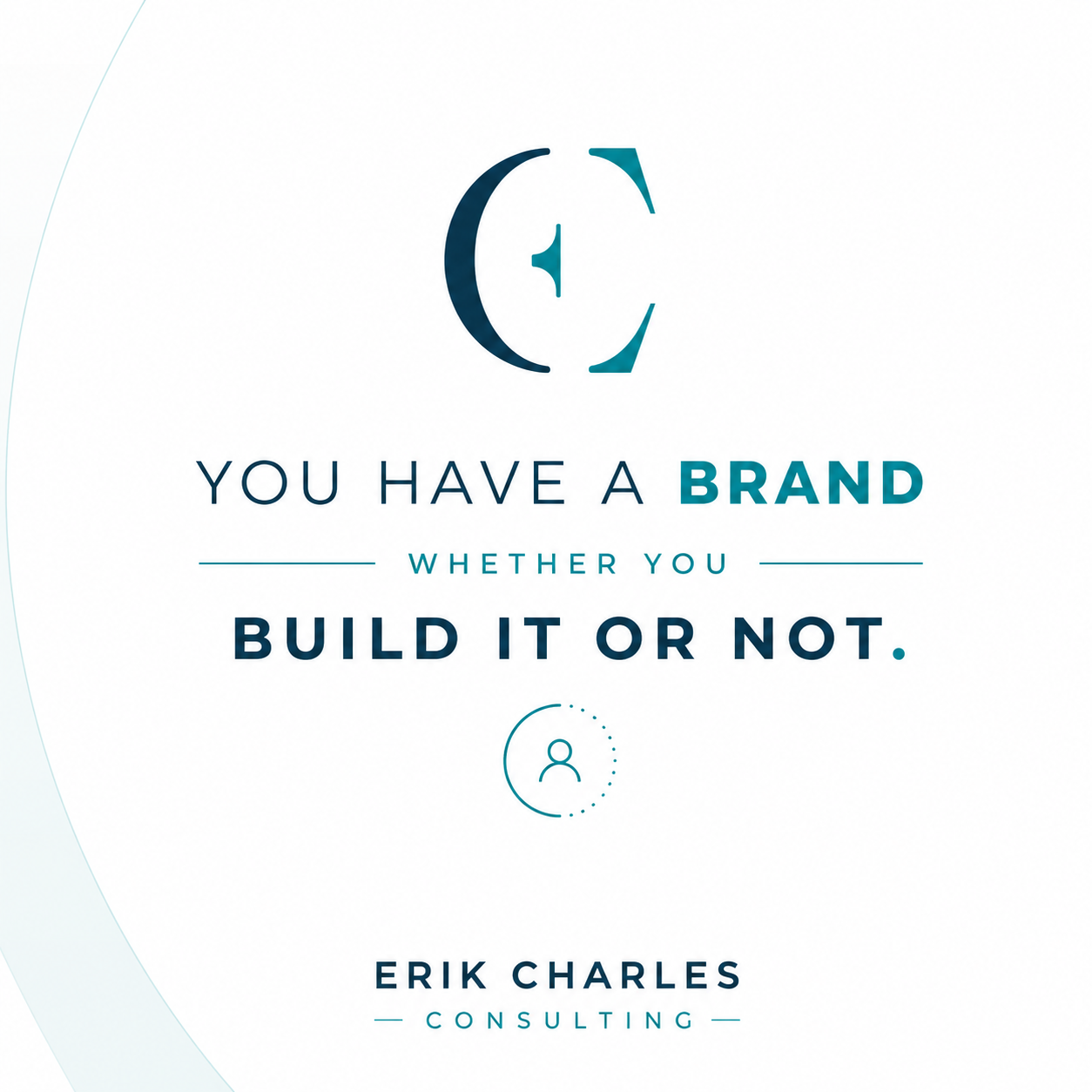 You Have a Brand Whether You Build It or Not.