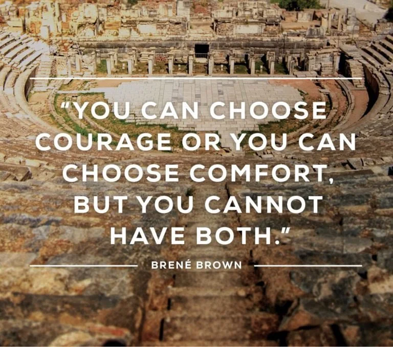 Brené Brown quote on courage and comfort —  human-centered leadership coaching for  professionals navigating change