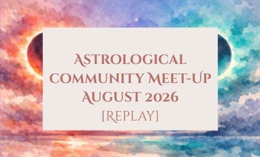 Astrological Forecast / Community Meet-Up — August 2026 REPLAY