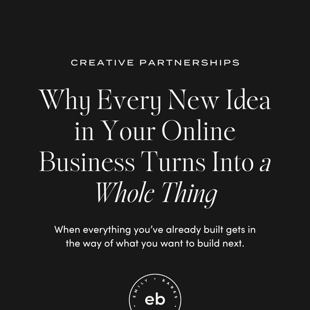 Why Every New Idea in Your Online Business Turns Into a Whole Thing