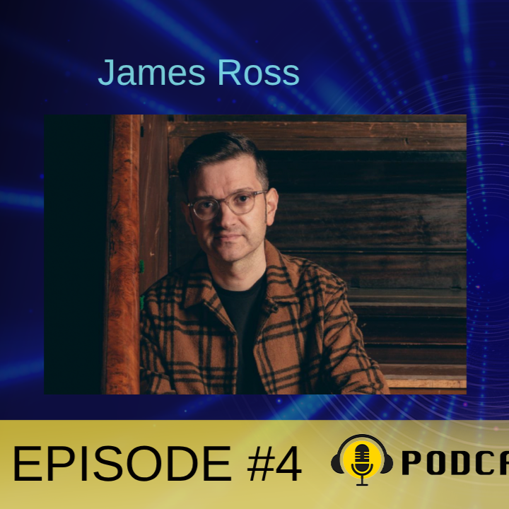 Episode #4: JAMES ROSS: LANDSCAPE TO LIGHT
