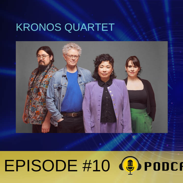 Episode #10: KRONOS QUARTET - FORGIVE US FOR 
(Coming out August 4, 2026)