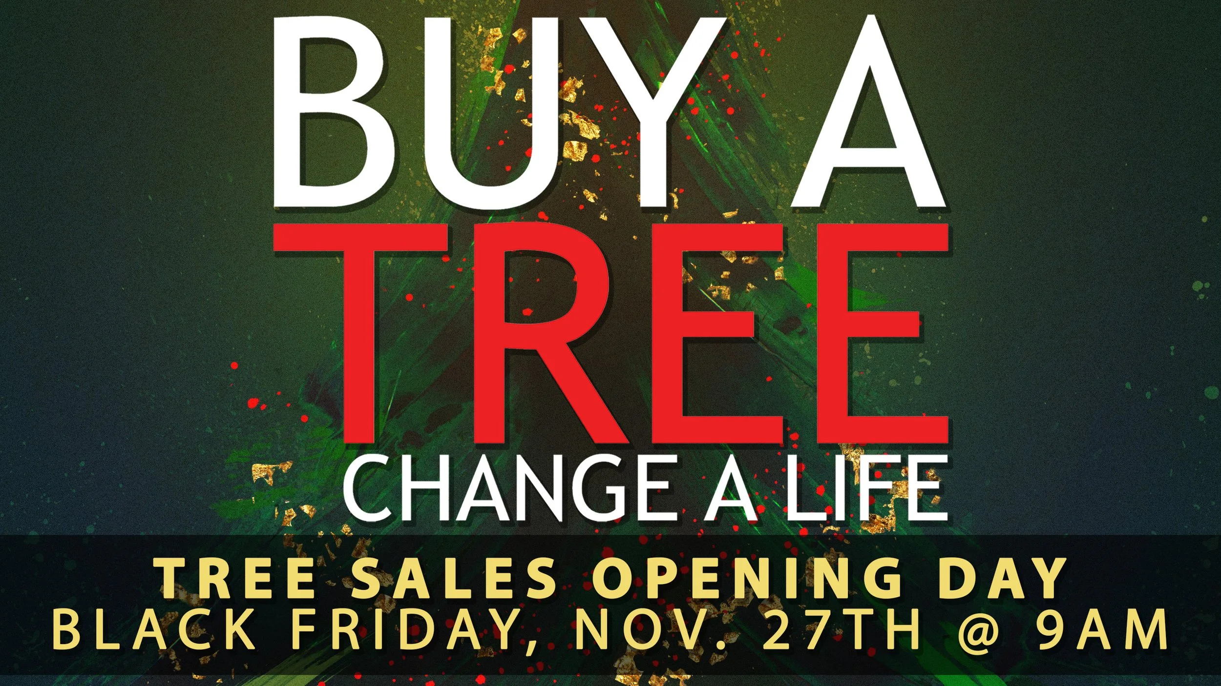 BUY A TREE. CHANGE A LIFE.