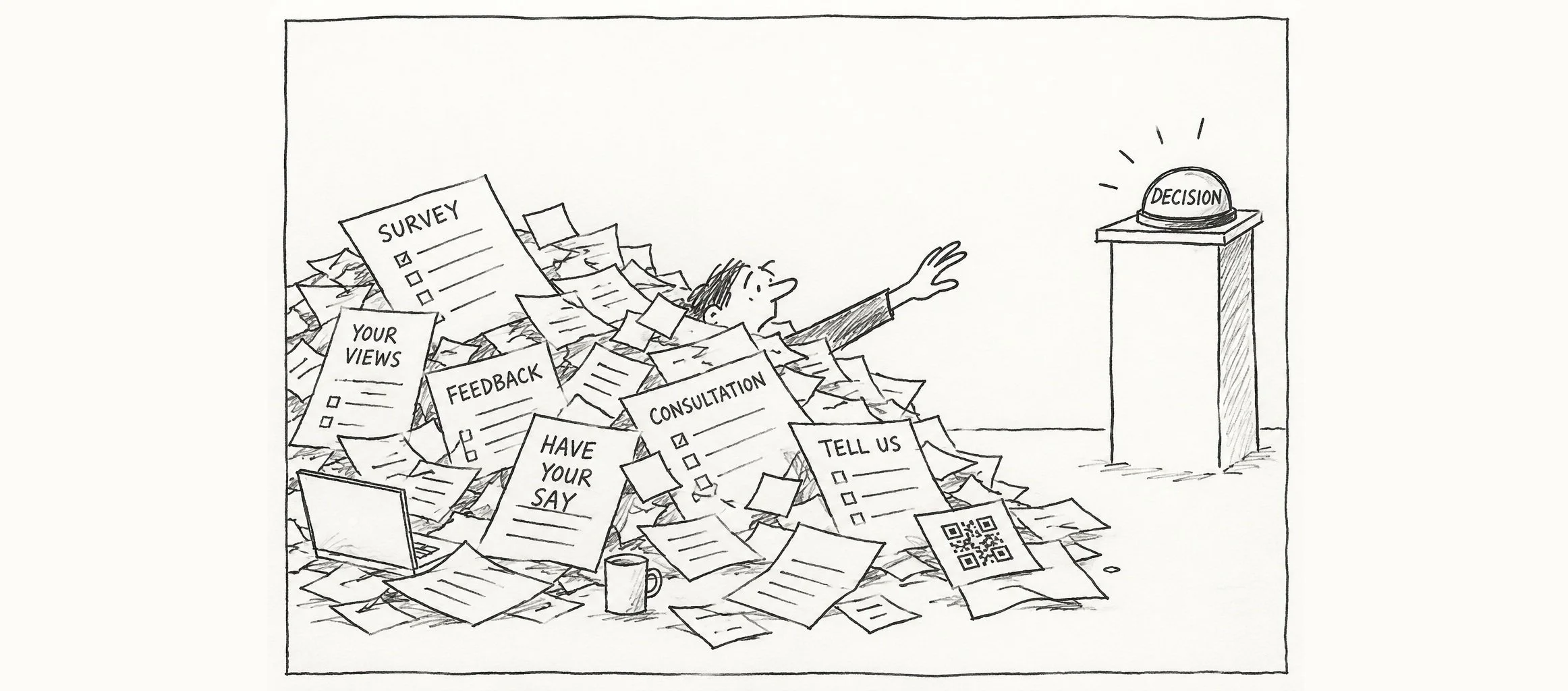 Pencil cartoon drawing featuring person drowning in consultation forms hopelessly reaching for a button that says "decision"