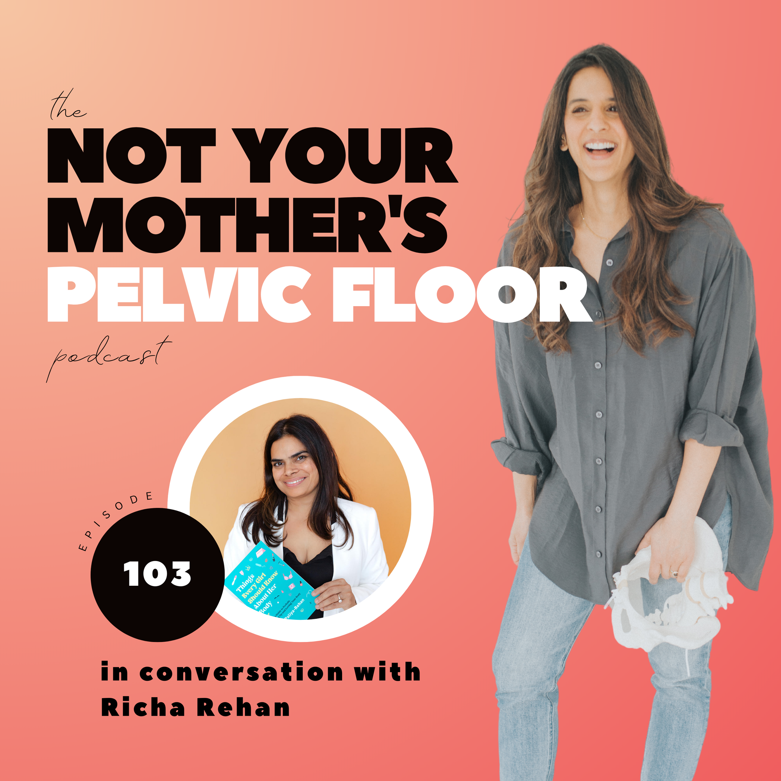 Episode 103: Richa Rehan on The Things Every Girl Should Know About Her Body