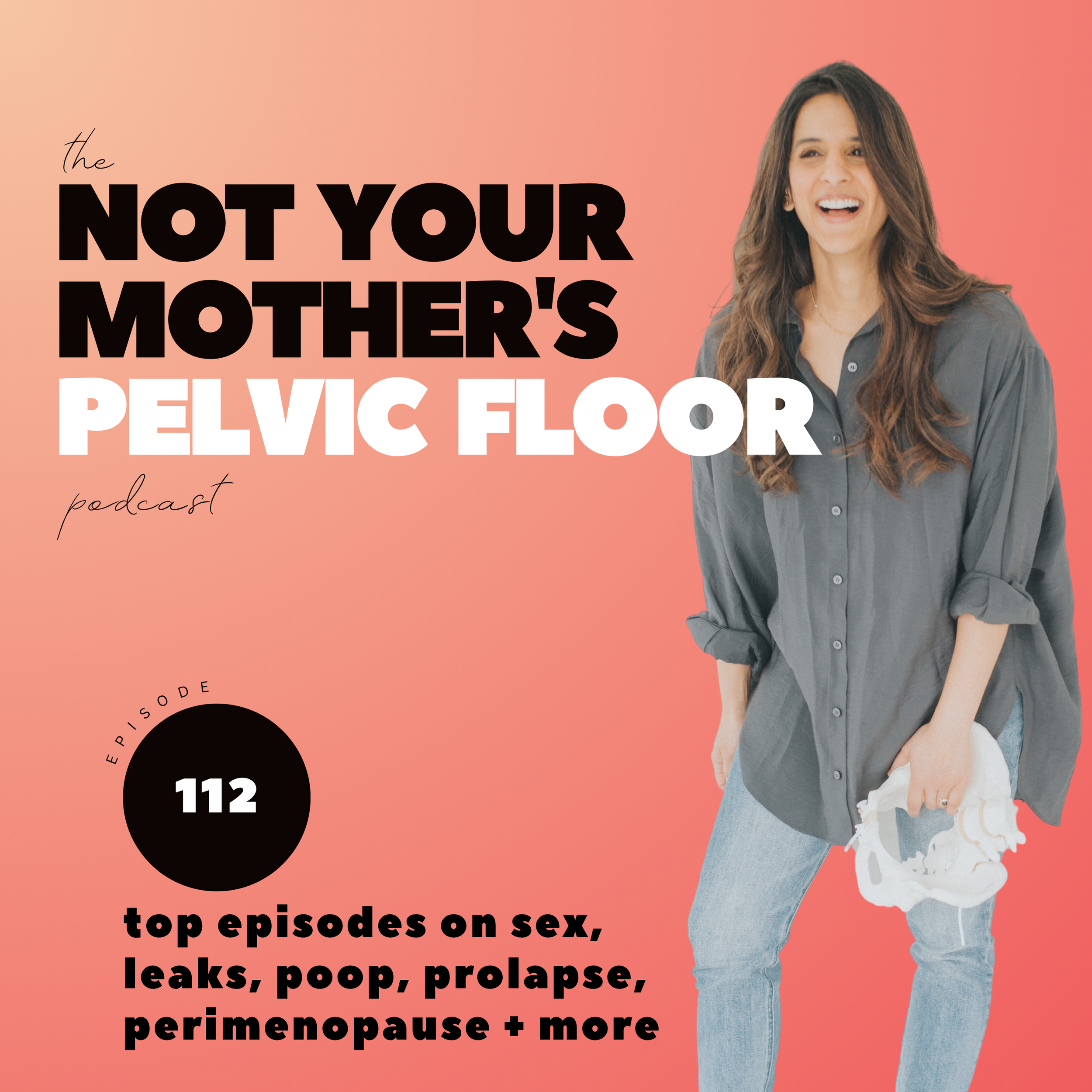 Episode 112: Top Episodes on Sex, Leaks, Poop, Prolapse, Perimenopause + More! 