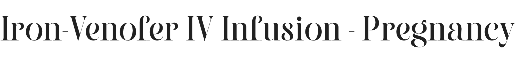 Text reading 'Iron-Venofer IV Infusion - Pregnancy'