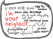 Multilingual text with the phrase "I'm your neighbor" emphasized in red, surrounded by various translations of similar phrases in different languages.
