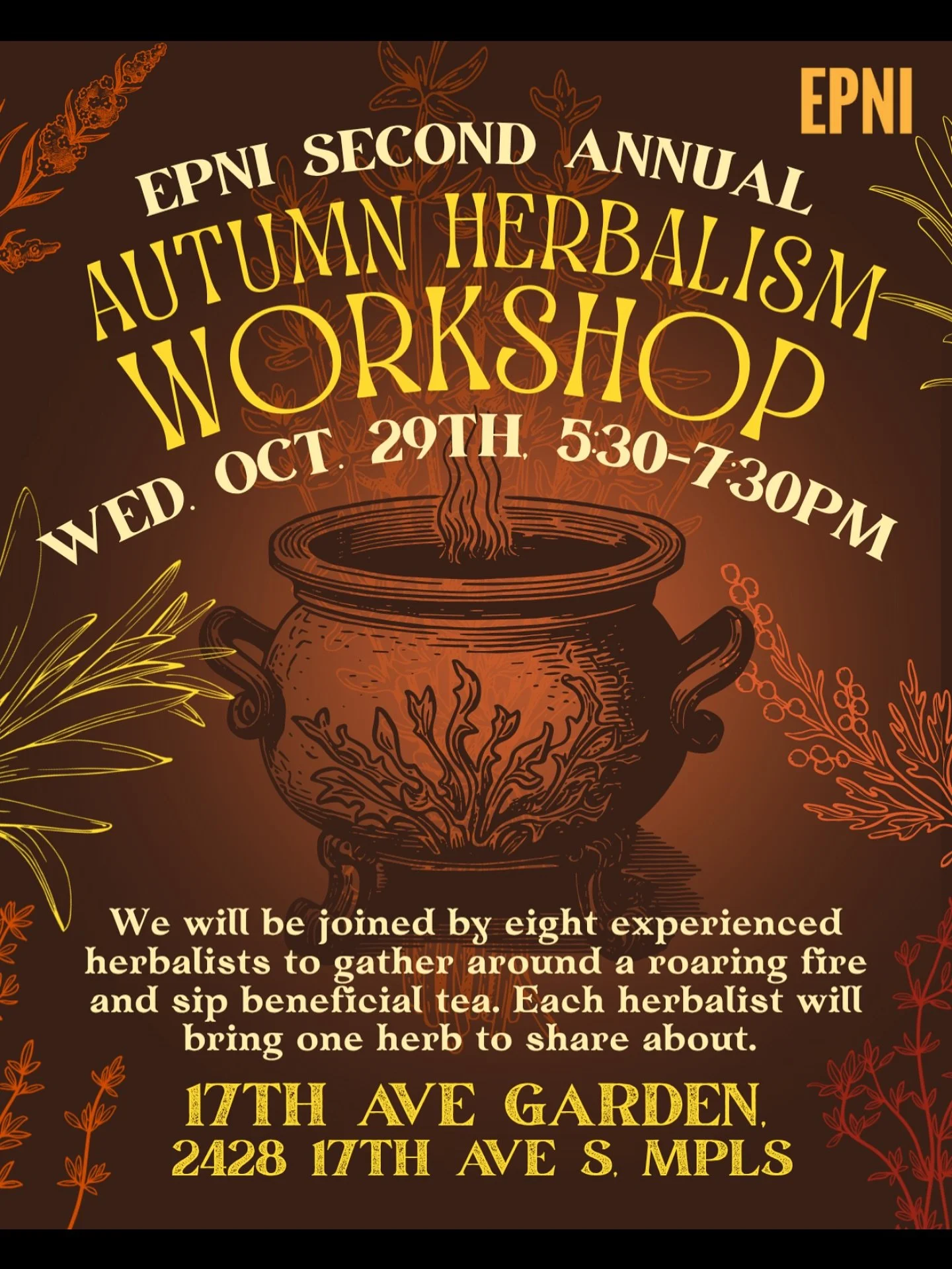Come and join EPNI for our second annual autumn Herbalism workshop on Wednesday, October 29th at East Phillips Community Garden 2428 17th Ave S, Minneapolis, MN 55404 from 5:30 - 7:30
We will be joined by eight experienced herbalists, to gather aroun