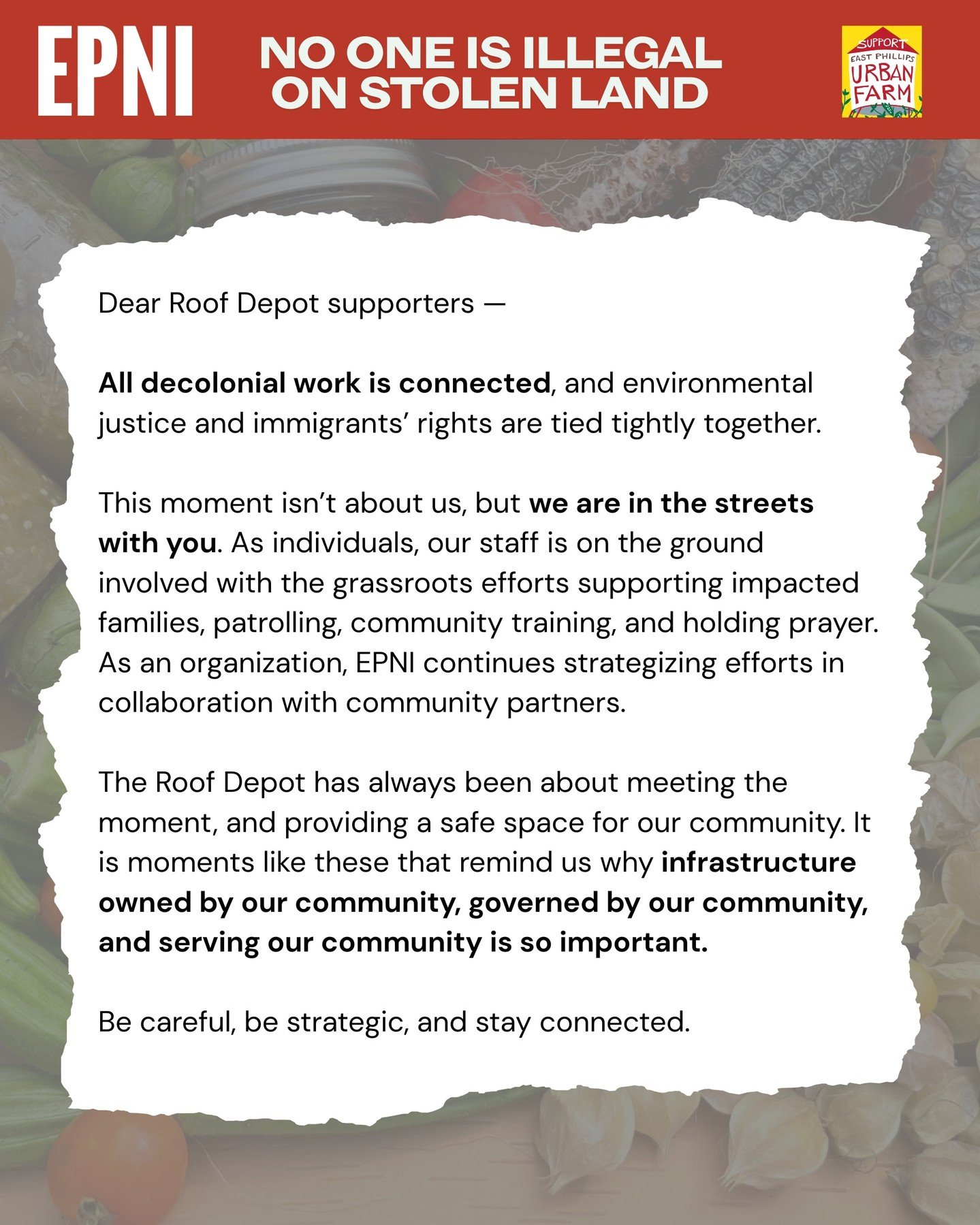 First and foremost -- no one is illegal on stolen land.

All decolonial work is connected, and environmental justice and immigrants&rsquo; rights are tied tightly together.

This moment isn&rsquo;t about us, but we are in the streets with you. As ind