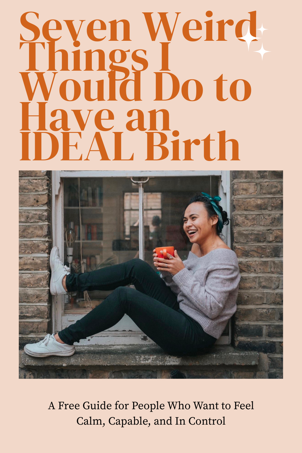 7 Weird Things I Would Do To Have an IDEAL Birth