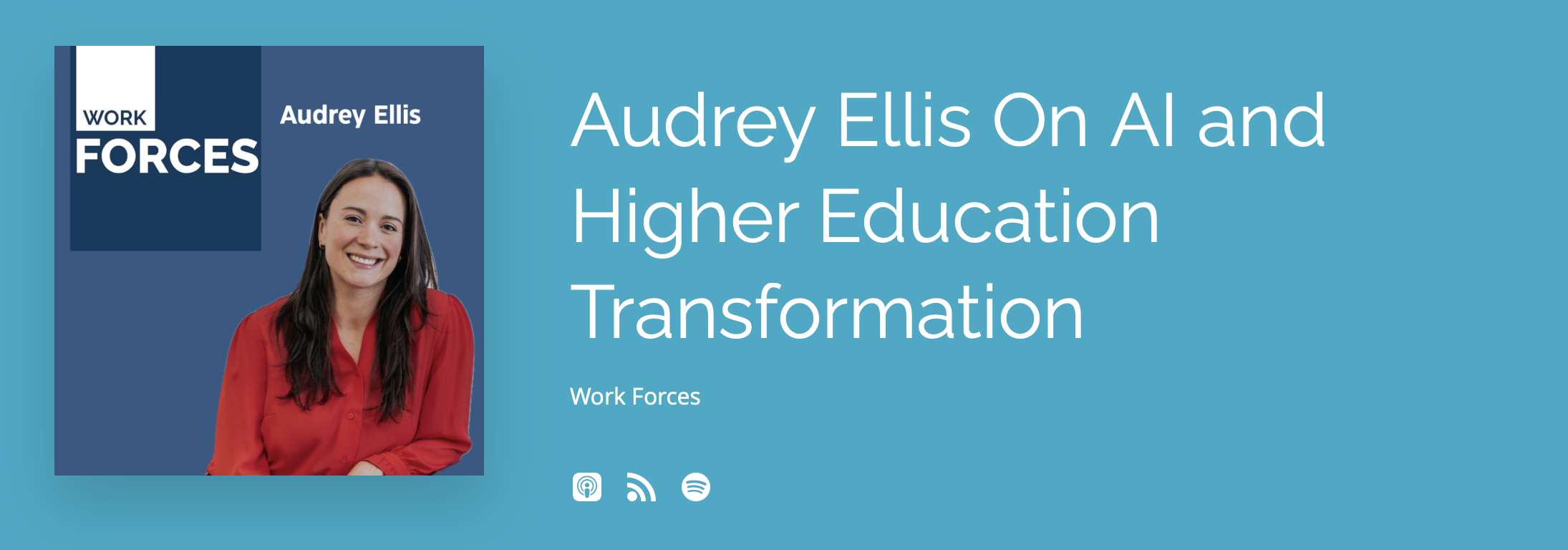 Workforces Podcast: Audrey Ellis On AI and Higher Education Transformation