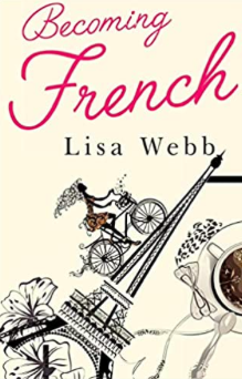 Book cover titled "Becoming French" by Lisa Webb, featuring a Parisian Eiffel Tower illustration with bicycles, flowers, and coffee.