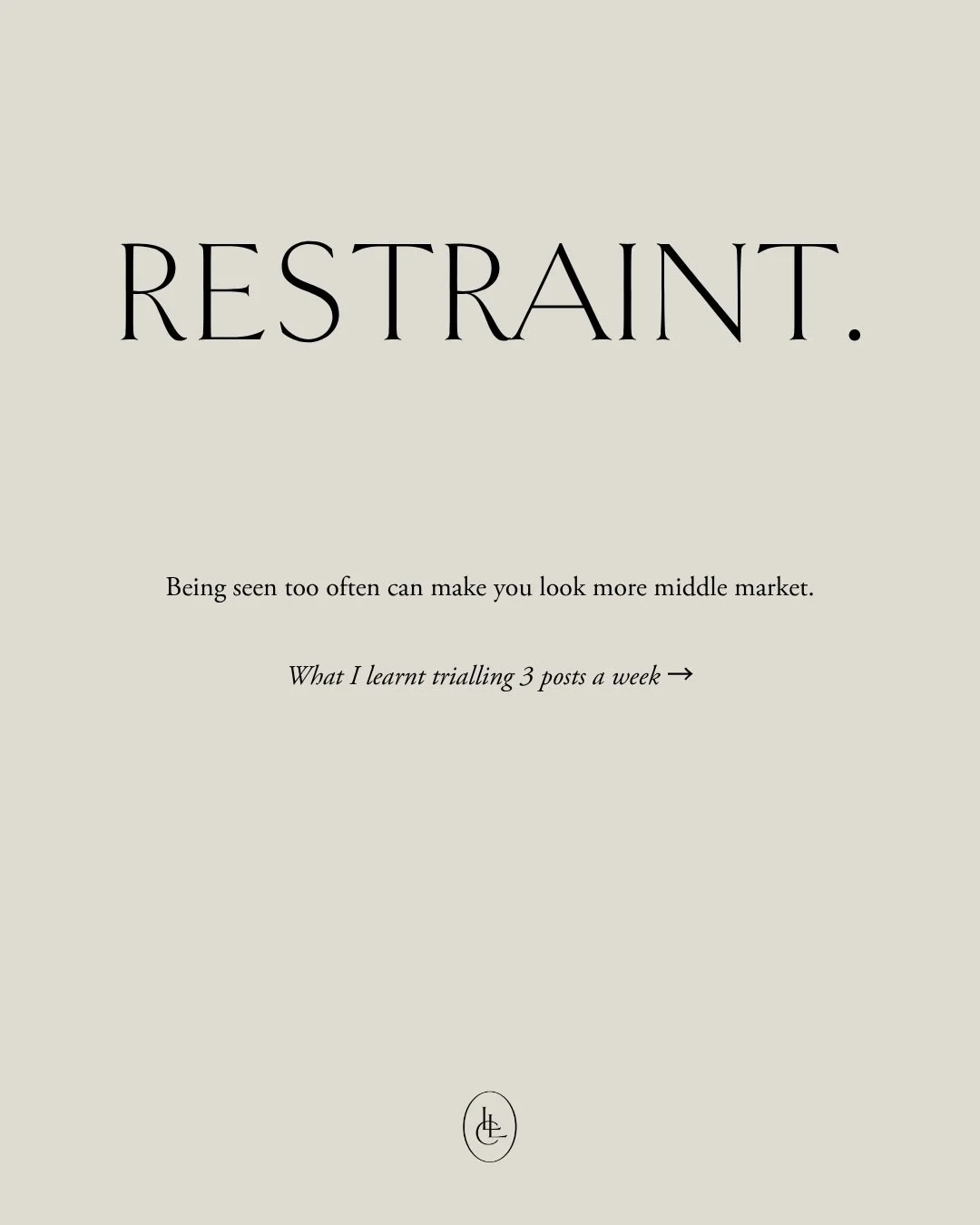 Restraint is the word I&rsquo;m carrying for business this year.

For the past few months I posted three times a week, convinced more visibility meant more bookings. It brought enquiries, but it also quietly communicated something I didn&rsquo;t inte