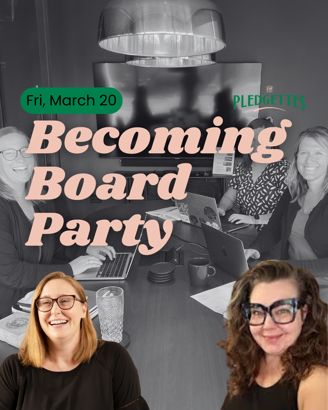 A black and white photo of four women at a meeting table with laptops and papers, overlaid with pink text saying 'Becoming Board Party,' a green label with 'Fri, March 20,' and a small green logo reading 'The Pledgettes.' In the foreground, two women
