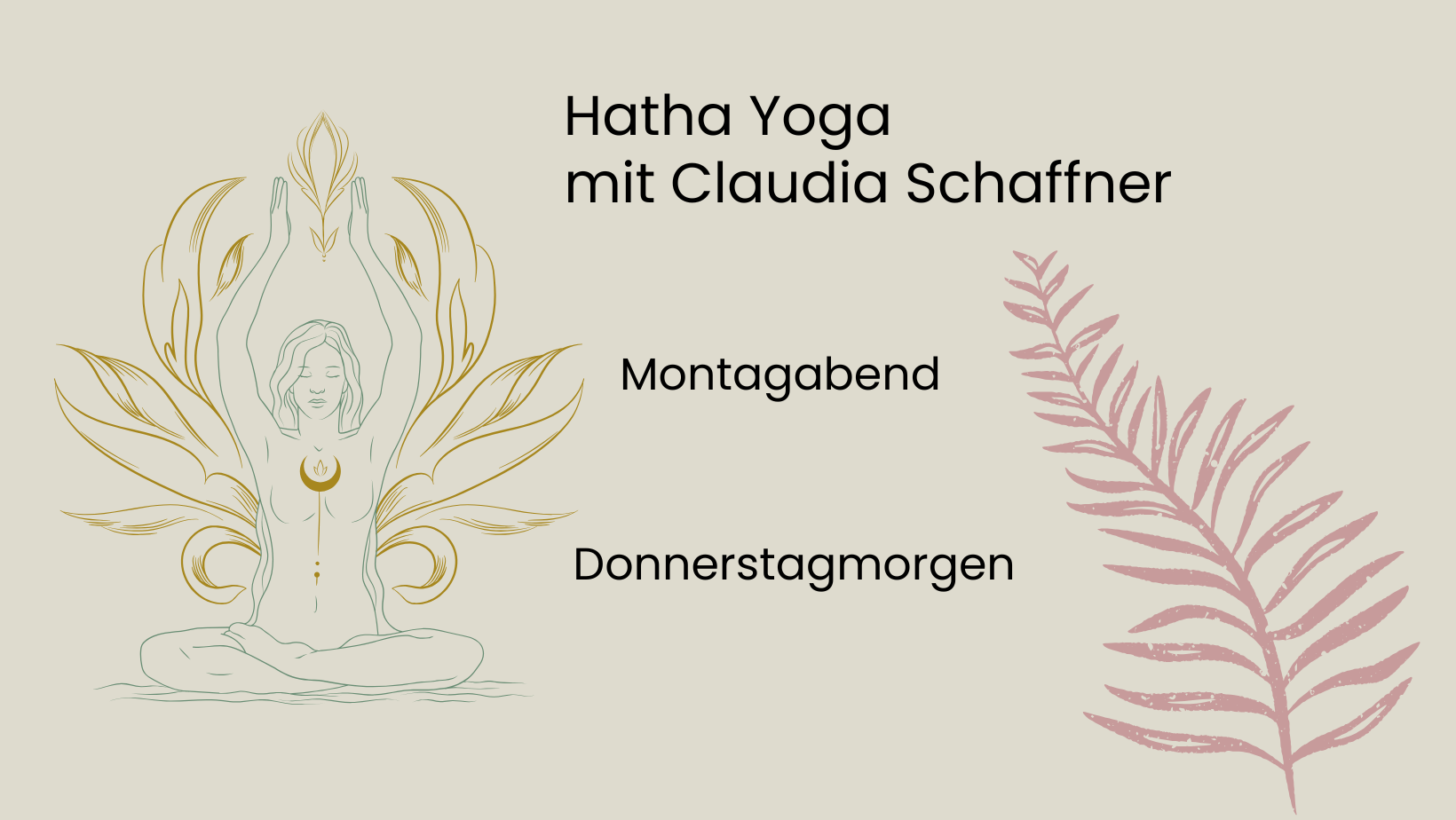 Ein stilisiertes Illustration einer meditierenden Frau, umgeben von goldenen Blättern, auf einem hellen Hintergrund. Text in Deutsch: "Hatha Yoga mit Claudia Schaffner, Montagnabend, Donnerstamorgen."