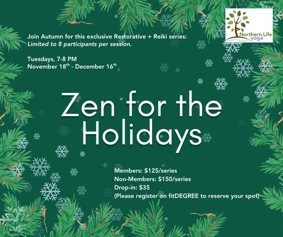 As another holiday season begins, join us for this LIMITED SERIES of gentle, restorative yoga (supported by blocks, bolsters, and blankets) and Reiki (a soothing, rejuvenating energy practice to help you move through emotional blockages). Guided by A